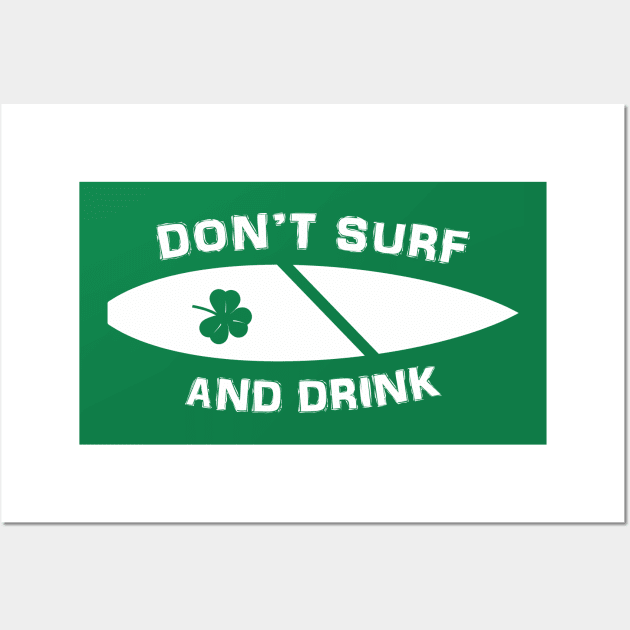 Don't drink and surf for st patricks day a surfing gift with a surfboard Wall Art by Guntah